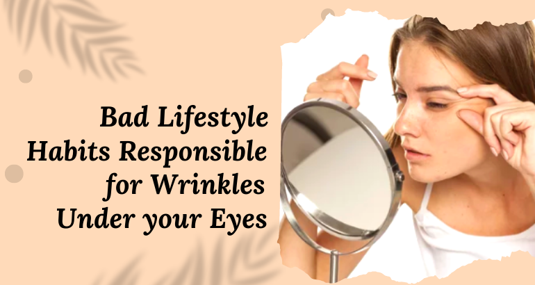 What Causes Wrinkles Under The Eyes